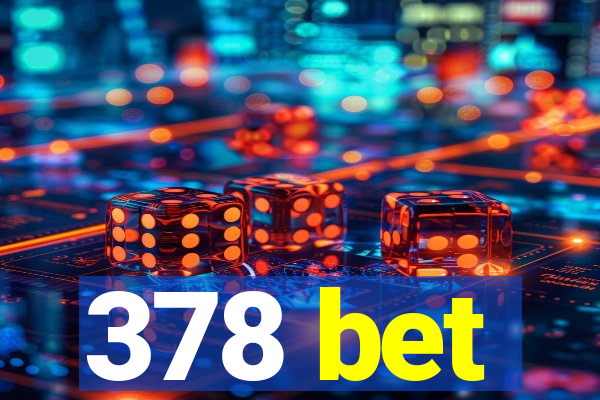 378 bet